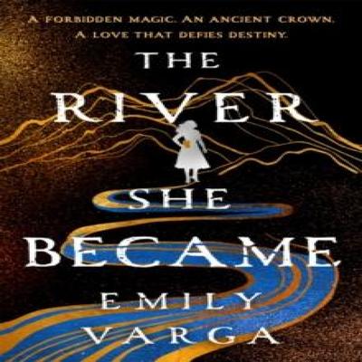 The River She Became by Emily Varga Hardback Book 9781035068784
