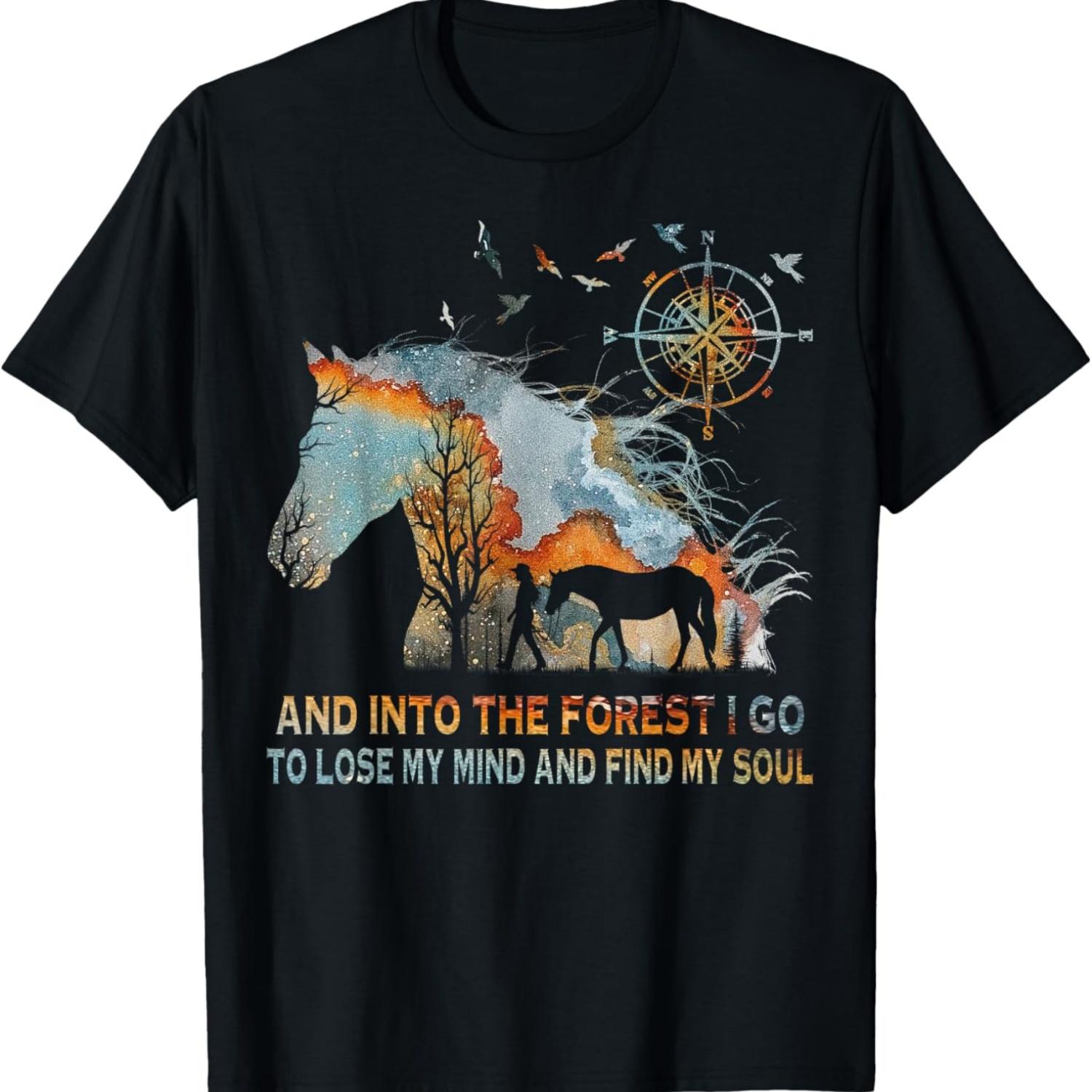 

And Into The Forest I Go Lose To Lose My Mind Horse Riding T-Shirt XXXXXL