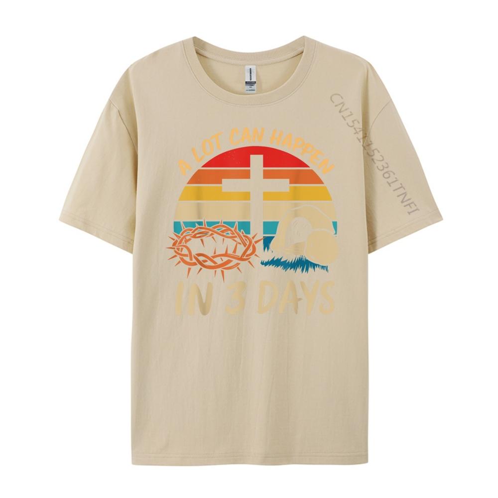A Lot Can Happen In 3 Days Christian Easter Jesus Graphic T Shirts 100 Cotton Anime Illustration
