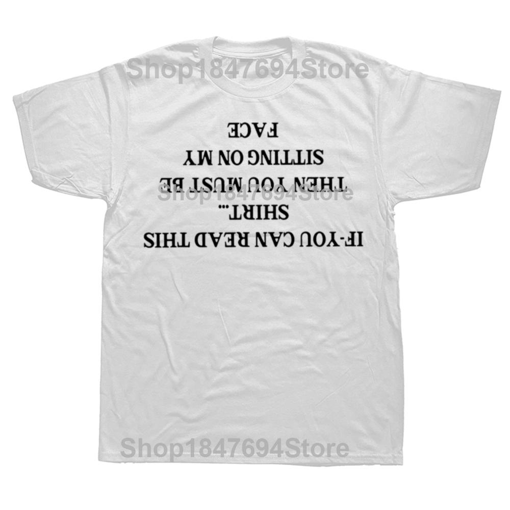 If You Can Read This Shirt Then You Must Be Sitting On My Face Tshirt Funny Jokes Tshirt Cotton Unisex Oneck Tops