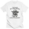 Yall Mind If I Do Some Lollygaggin Funny Racoon Meme T Shirts ShortSleeve Tshirt Graphic Tee Cotton Loose Oversized Clothes