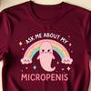 Ask Me About My Micropenis T-Shirt, Funny Inappropriate Adult Humor Tee , Embarrassing Gag Meme Shirt, Bold Statement Apparel, Offensive