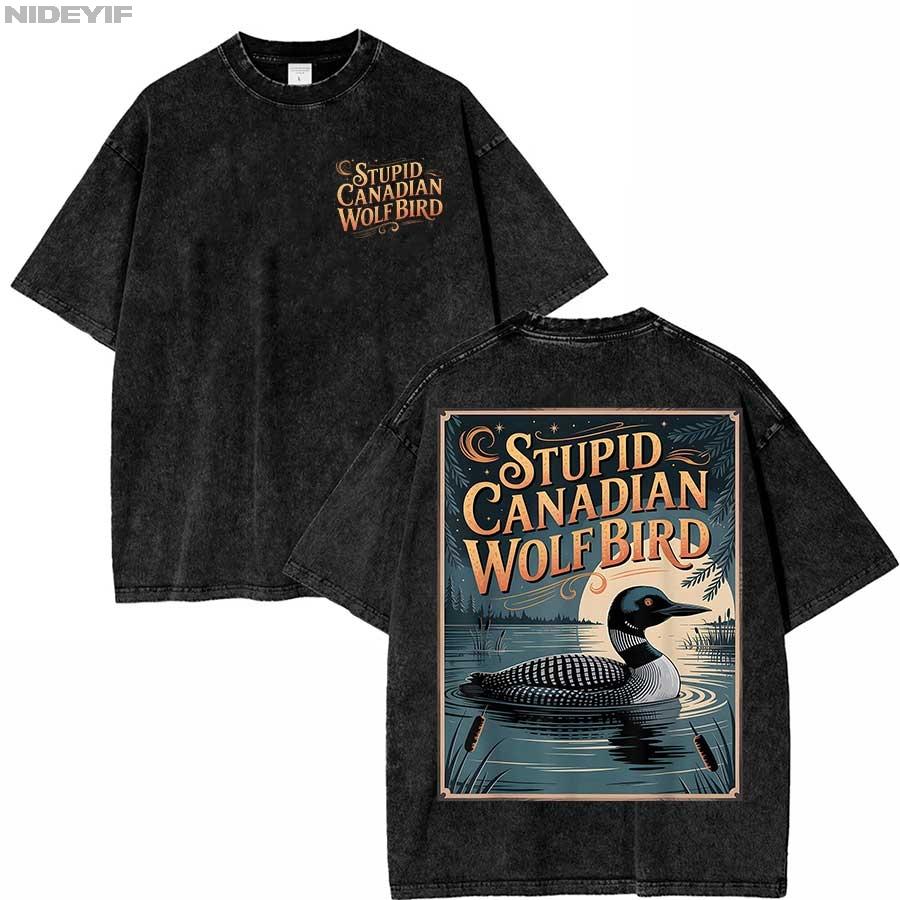 

Stupid Canadian Wolf Bird Funny Loon Humor Oversized T shirt For Men Women Washed Vintage 100 Cotton Hiphop Streetwear P712 S