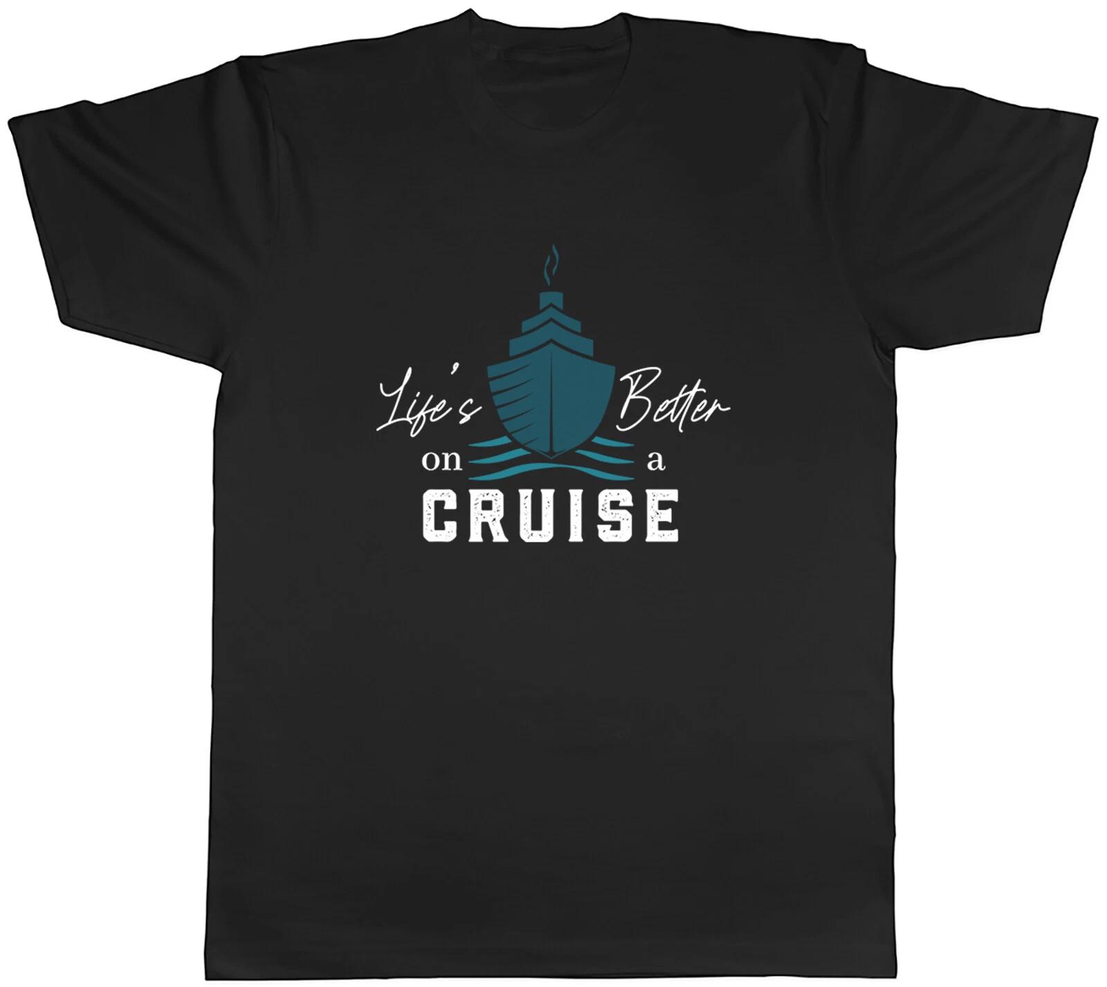 Life s Better on a Cruise Mens T-Shirt Port Holidays Vacation Tee Gift L