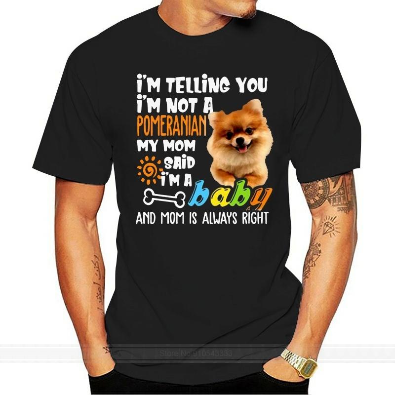 Im Telling You Im Not A Pomeranian Im A Baby Mens Tshirt cotton tshirt men summer fashion tshirt euro size S