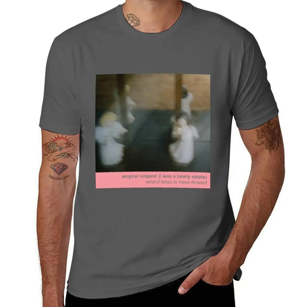 Empire! Empire! (I Was a Lonely Estate) - What It Takes to Move Forward T-Shirt sports fans cute clothes vintage men clothing