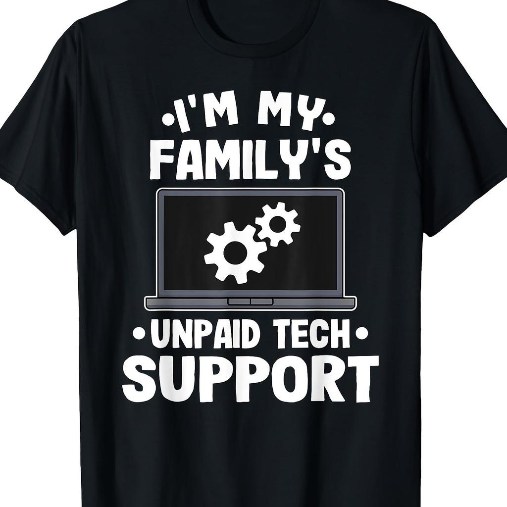 Im My Familys Unpaid Tech Support Funny Graphic Tee Casual Short Sleeve TShirt for Unisex