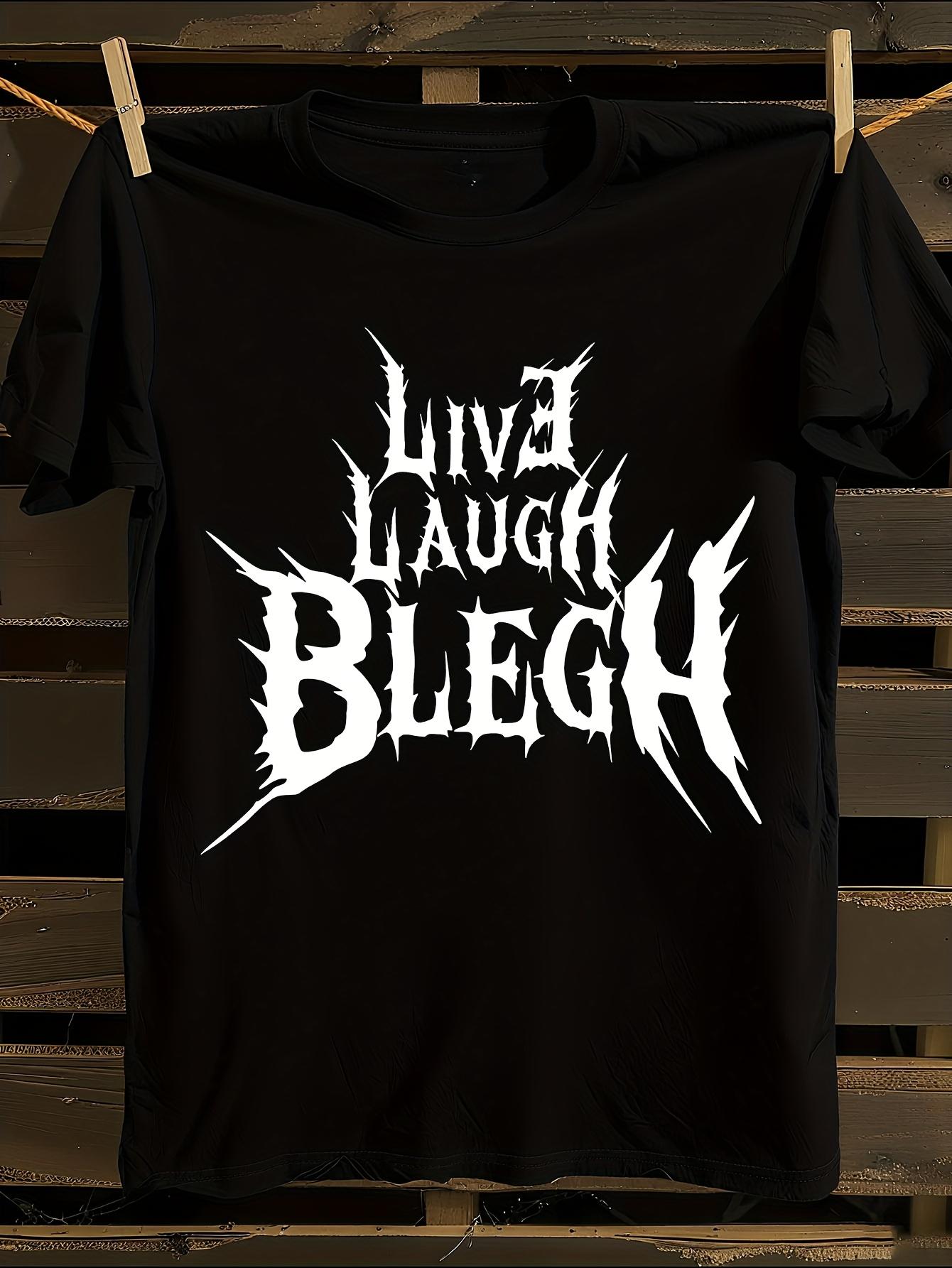 Live Laugh Blegh Heavy Metal Metalcore Graphic Tshirt XXXXL
