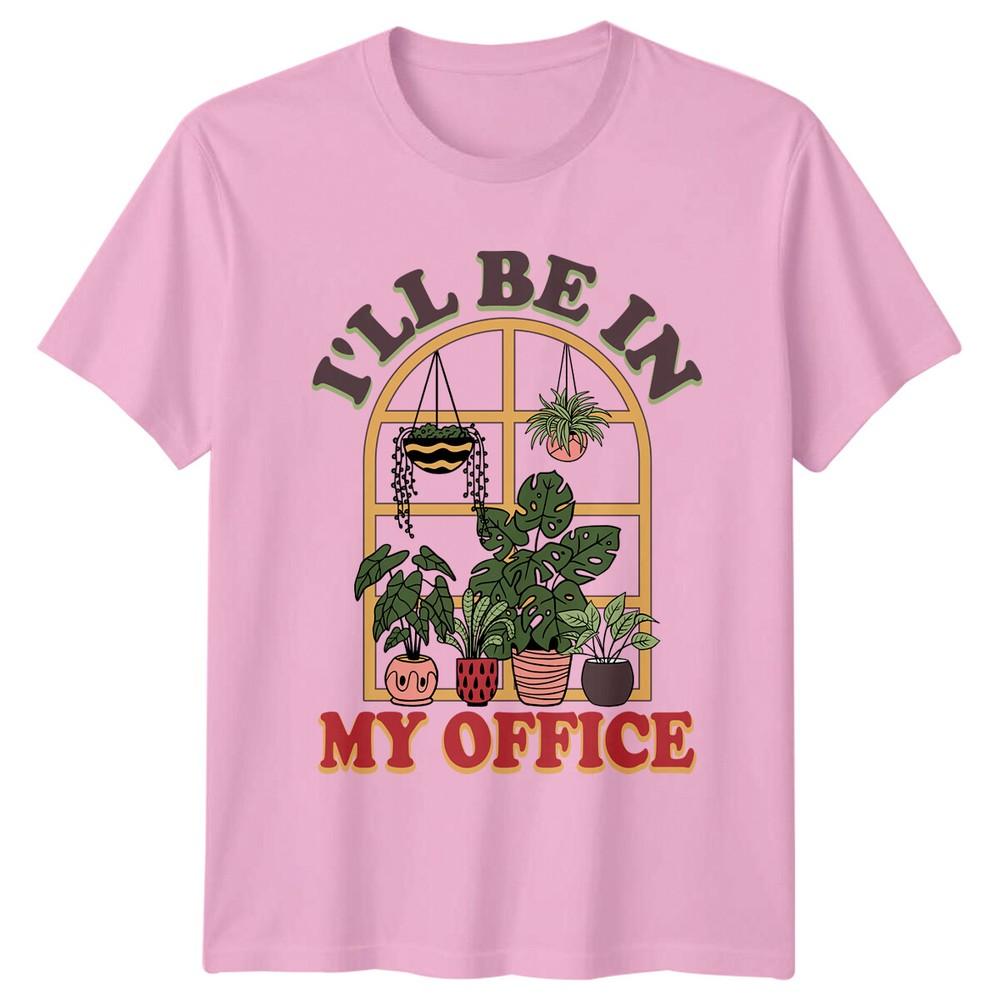 Ill Be In My Office Garden Plants TShirt Funny Gardener Tee