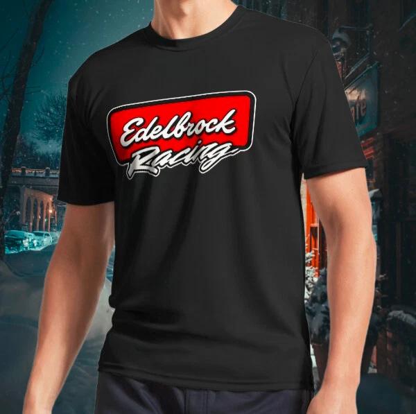 Men s and Women s T-shirts Edelbrock Racing Performance XXXXL