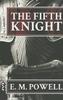 The Fifth Knight by E.M. Powell Paperback Book 9781611099331