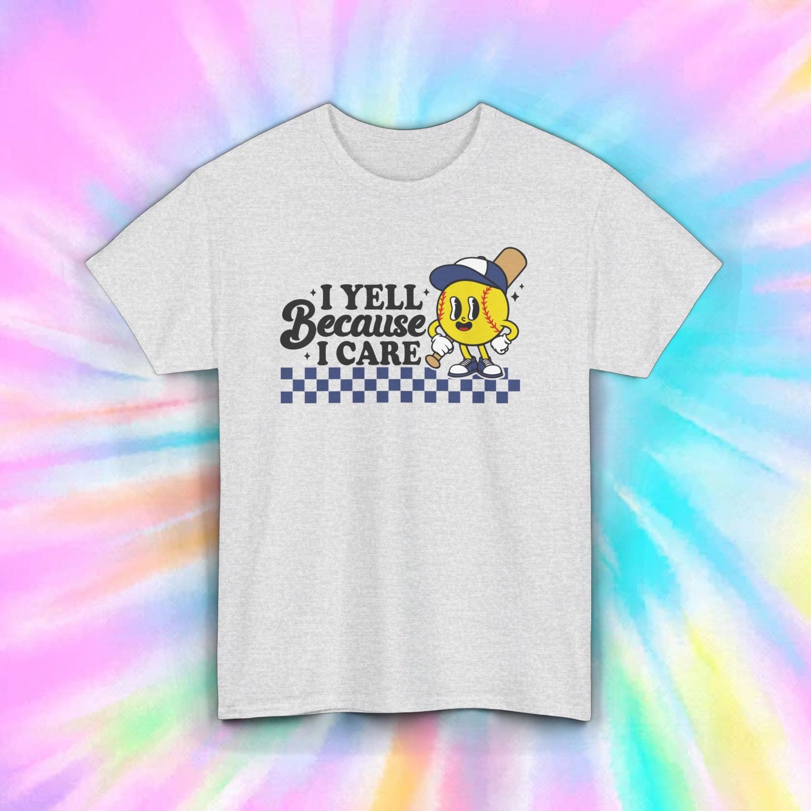 I Yell Because I Care T-Shirt Mens Womens Tees Top | Funny Baseball Parent Tee | Sports Humor Shirt S