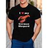 European Sizes Love My German Shepard Print, Men's Crew Neck Short Sleeve T-shirt, Stylish & Trendy & Cozy For Casual Summer Wear