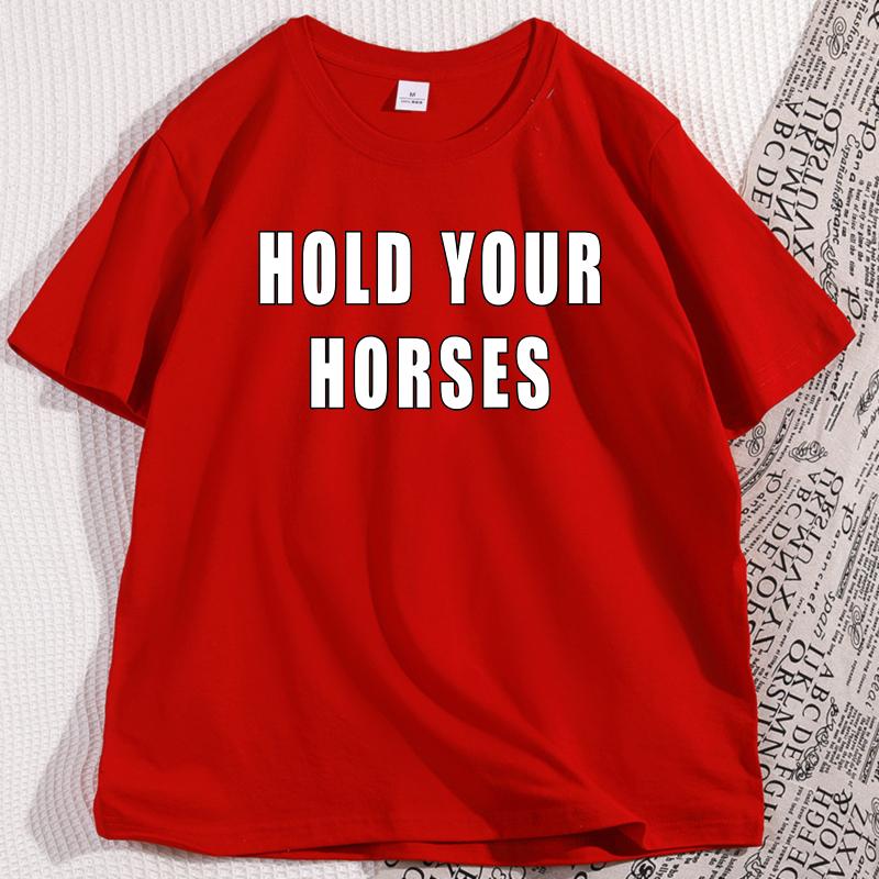 Hold Your Horse Tshirt Funny Cotton Short Sleeve Tshirt Western Round Neck Loose Comfortable T Shirt Mens Designer Clothing S