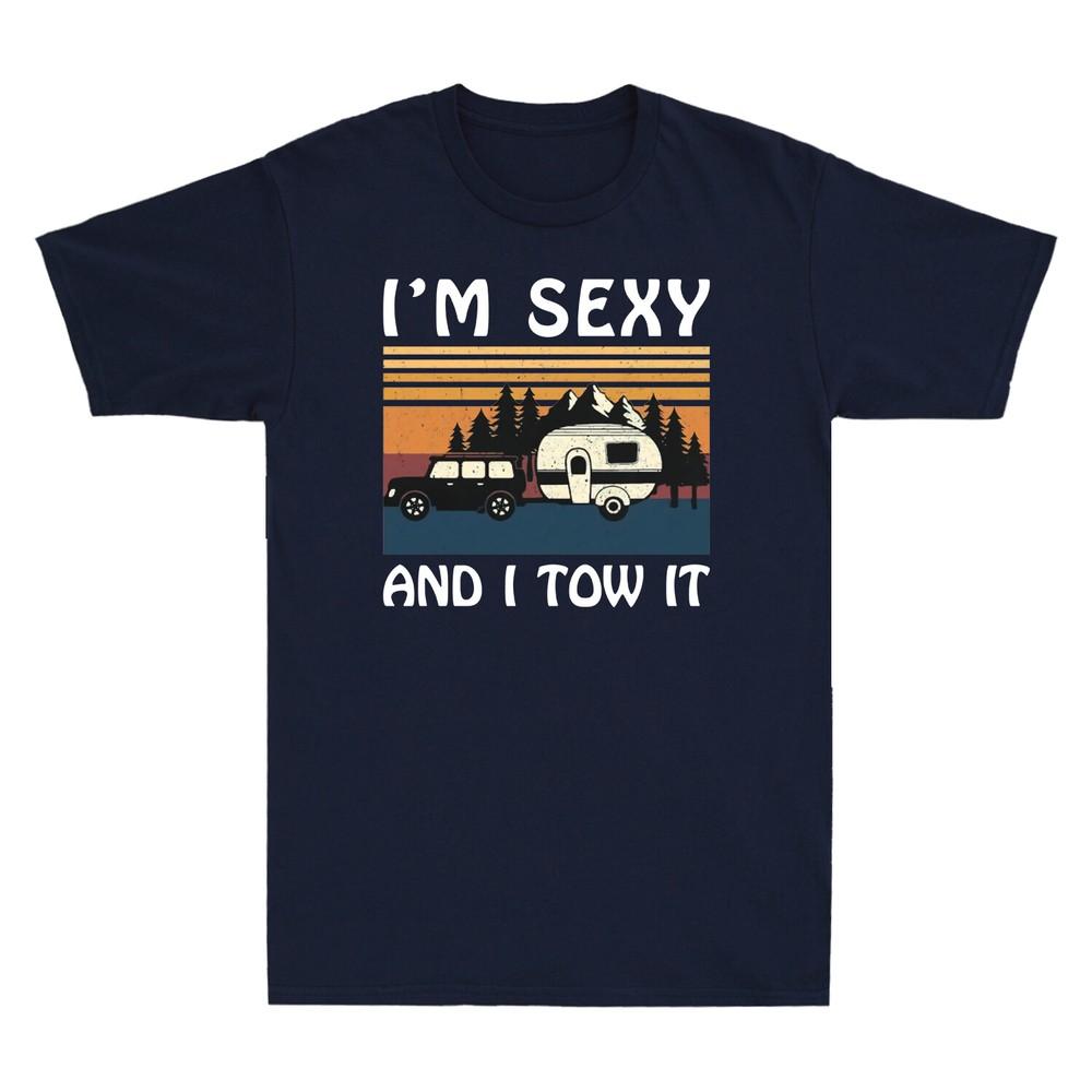 Im Sexy and I Tow It Funny Caravan Camping Trailer Vintage Retro Unisexs TShirt