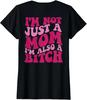 I'm Not Just a Mom I'm Also a B Funny Saying Ladies' Crewneck T-Shirt