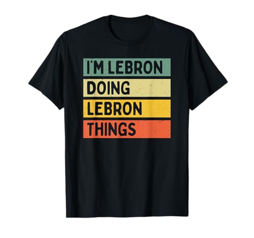 I m Lebron Doing Lebron Things Funny Quote T-Shirt