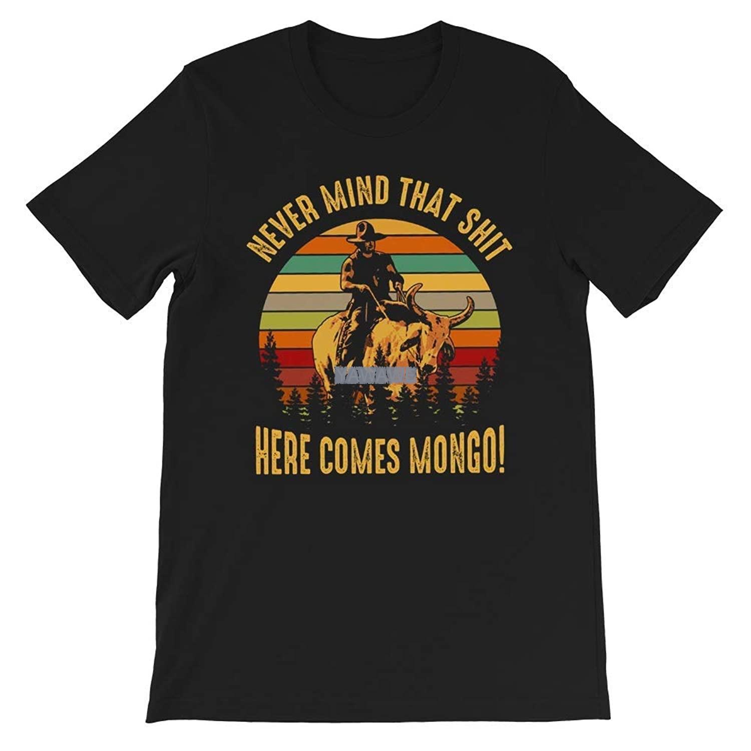 Never Mind That Sht Here Comes Mongo Vintage Retro BlazingSaddles Funny Gift for Men Women Girls Unisex TShirt S