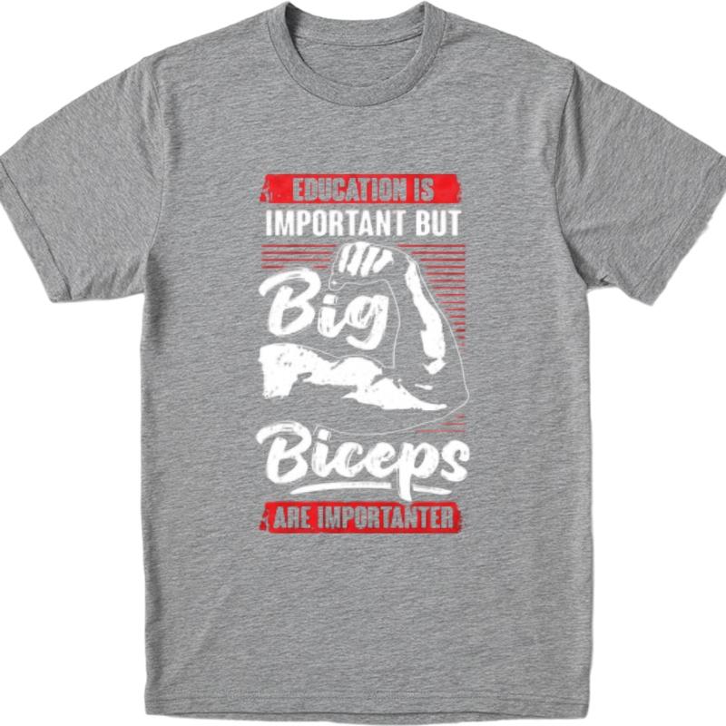 Adult For Her Oneck T Shirt Unisex Education Is Important But Big Biceps Are Importanter Teenagers Top Tees Classic Tshirt