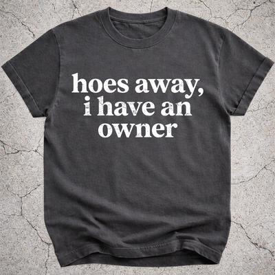 Hoes Away I Have An Owner Shirt, Funny Relationship Tee, Gen Z Couple Gift, Boyfriend Girlfriend Matching T-Shirt