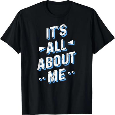 Es dreht sich alles um mich T-Shirt