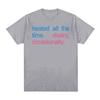Heated All The Time Rivalry Occasionally Printed T Shirt Unisex Unisex Fashion Short Sleeve TShirt Casual Oversized Cotton TShirts