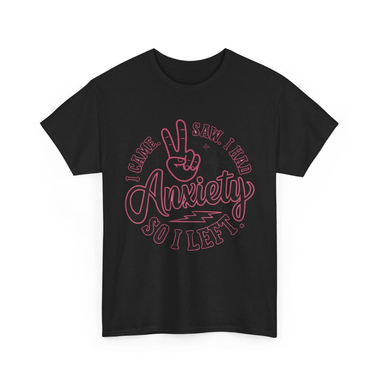 Funny Anxiety T-Shirt - Mental Health Humor - I Came I Saw Anxiety L