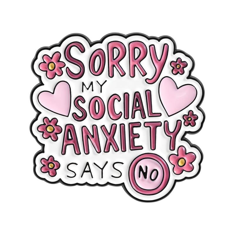 Social Introvert Quote Enamel Pins Sorry My Social Anxiety Says No Social Satheving Survivor Brooches Lapel Badge Jewelry Gifts