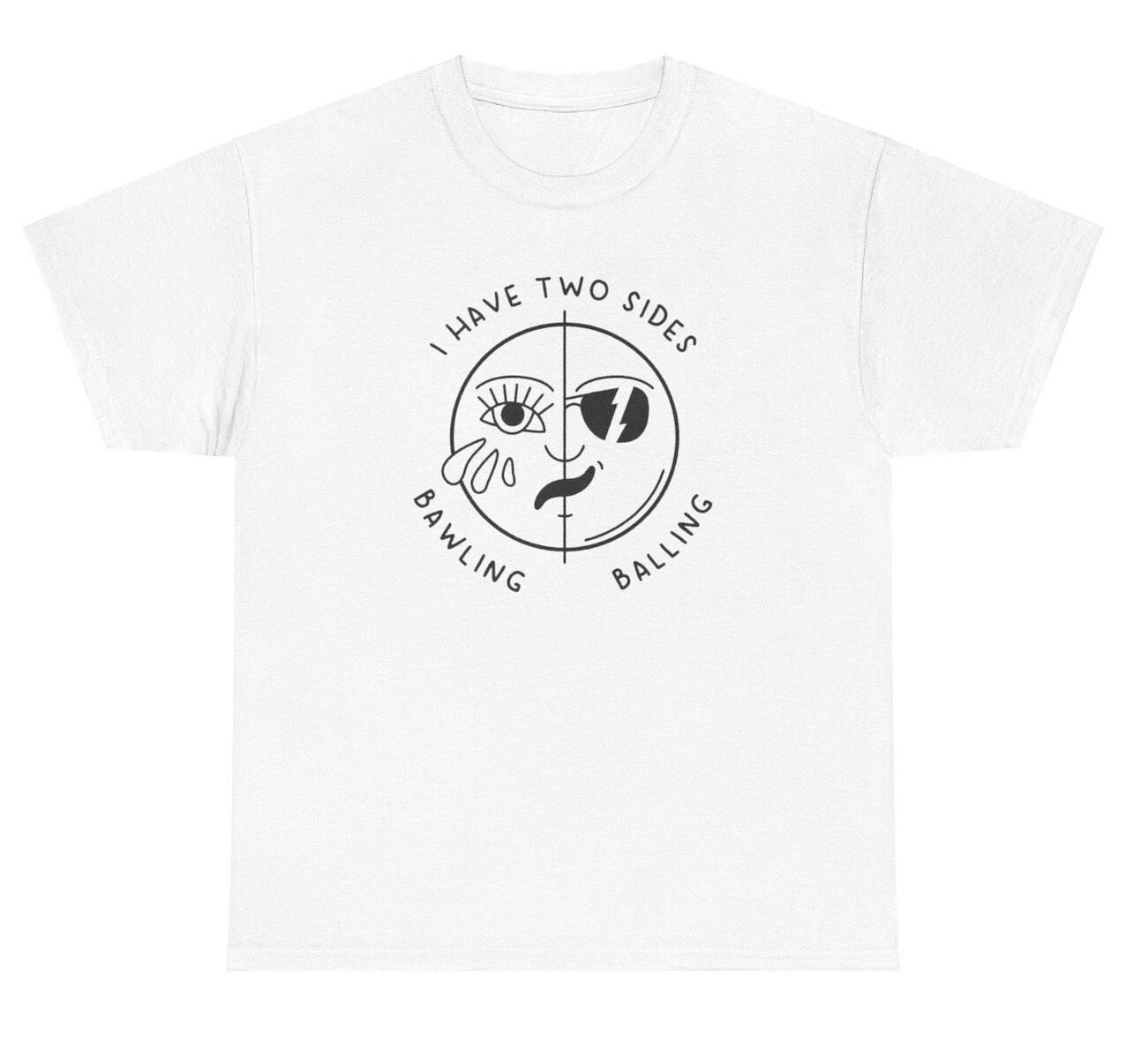 

I Have Two Side Bawling Balling T Shirt Funny Gen Z Ironic Cursed Humor Gift Tee S