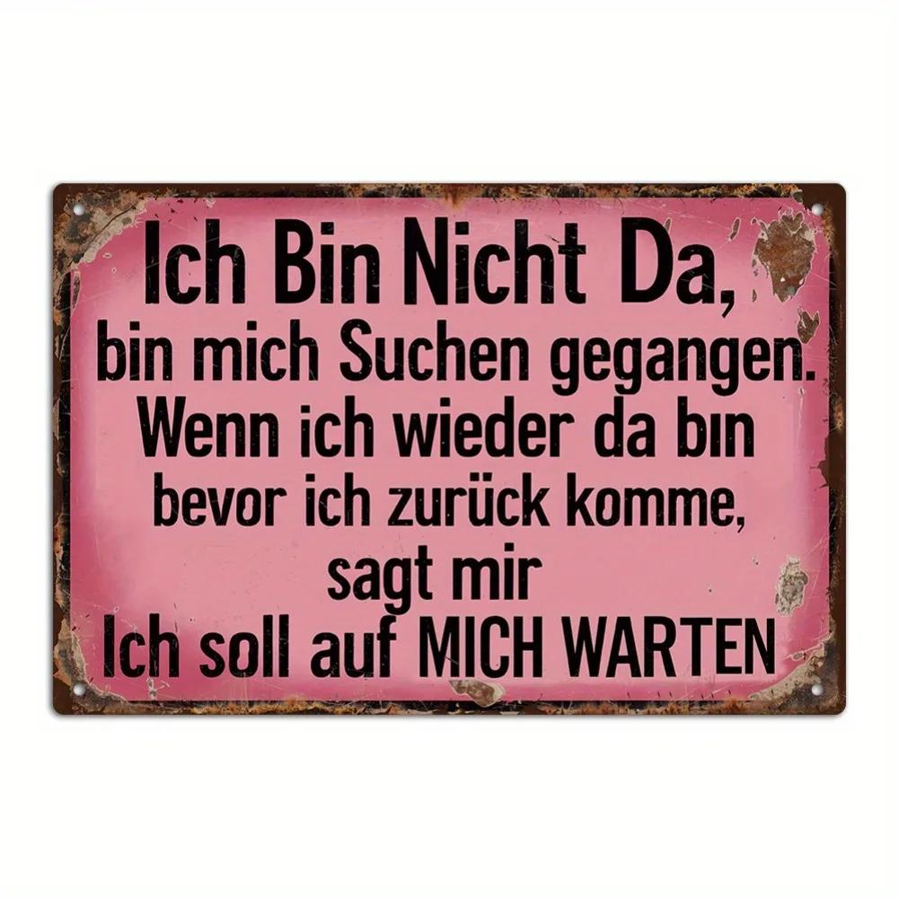

1pc Vintage GermanInspired Metal Tin Sign Ich Bin Nicht Da Quote Rustic Wall Art for Home Office Cafe Bar or Gift 20x30cm（7.8x11.8inch）
