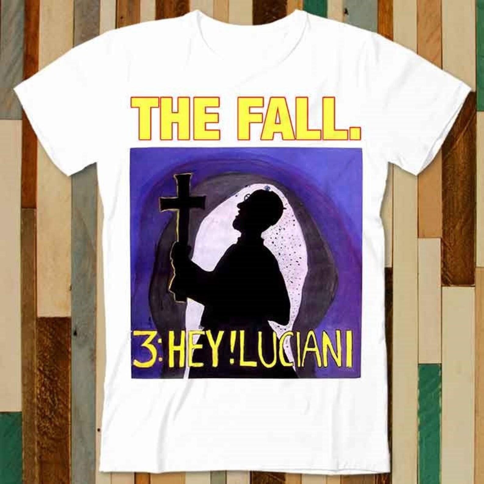 The Fall Hey Luciani Band Music Punk Poster Rock Retro T Shirt Adult Unisex Men Women Retro Design Tee Vintage Top A4748 M
