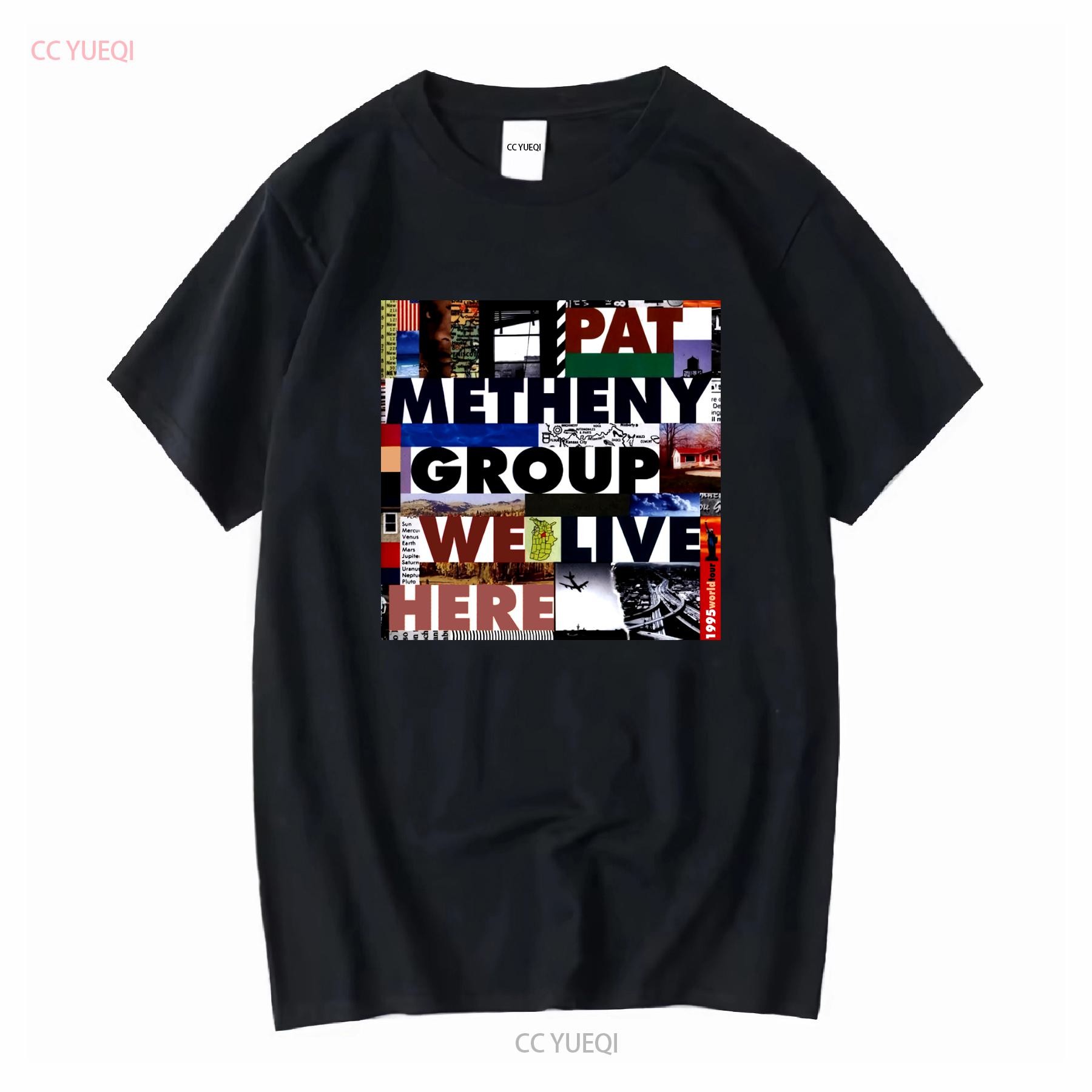 

Pat Metheny Group We Live Here Tour T Shirt Full Size S 5XL SE103 long or short sleeves vintage Washed Soft Unisex 4XL