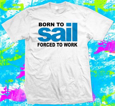 Born to Sail T-Shirt, Segel-T-Shirt, - XS bis 5XL