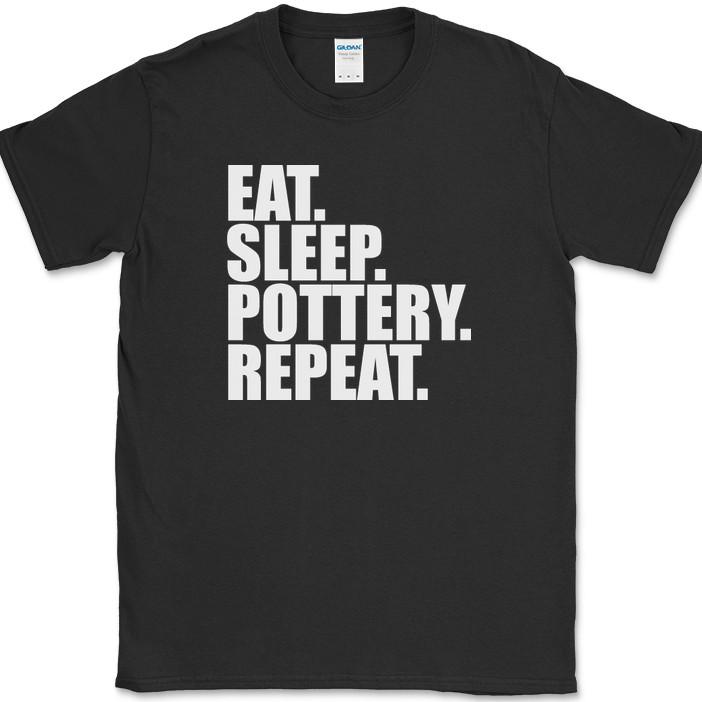 Eat Sleep Pottery Repeat T-Shirt Funny Hobby Crafting Humor Novelty Gift Tee XXXXL