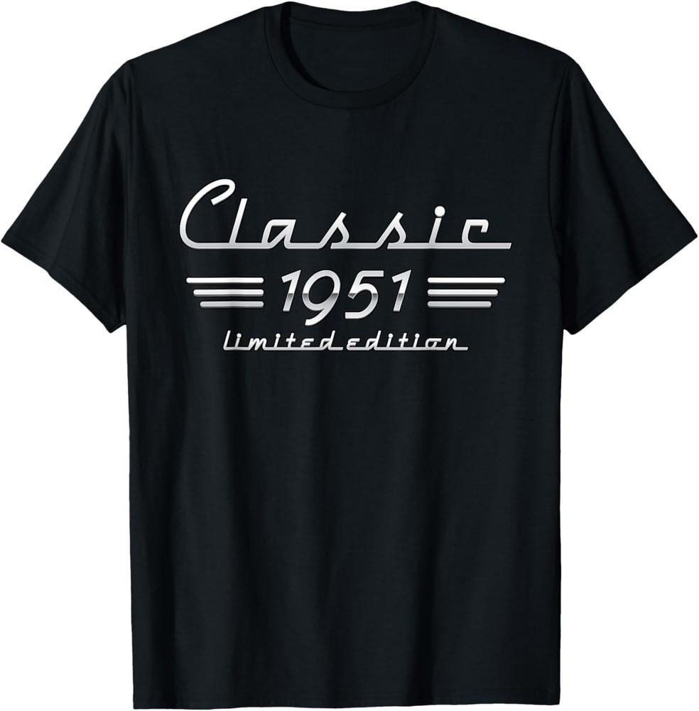 72 Year Old Gift Classic 1951 Limited Edition 72nd Birthday T-Shirt Unisex T-Shirt S