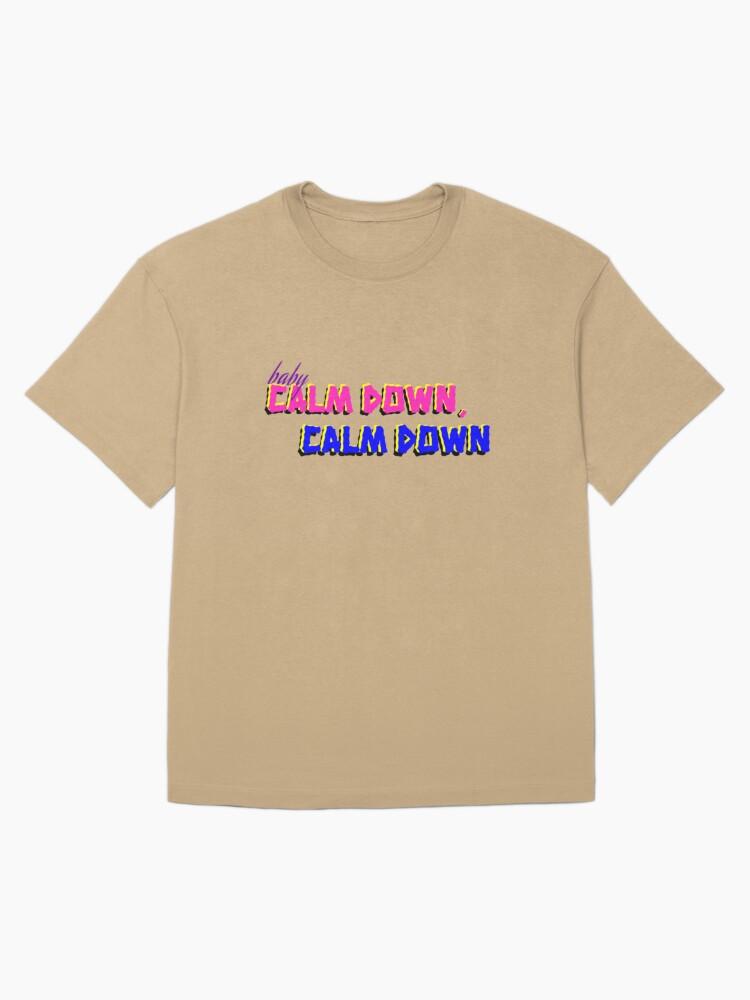 baby, calm down Oversized T-Shirt