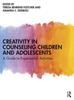 The Creativity In Counseling Children and Adolescents : A Guide To Experiential Activities Book