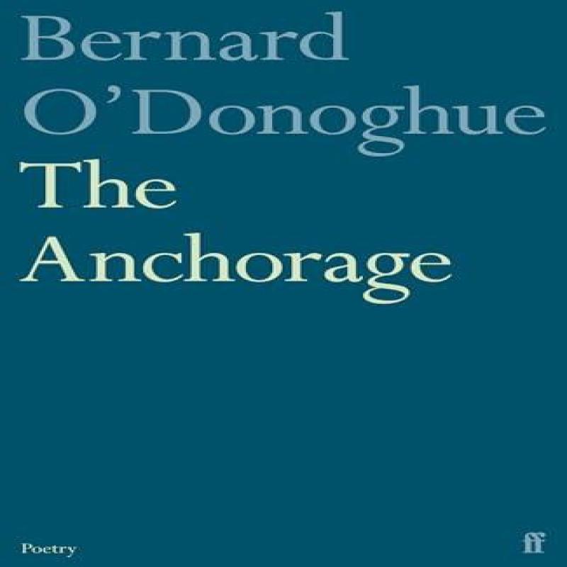 The Anchorage by Bernard ODonoghue Paperback Book 9780571387939