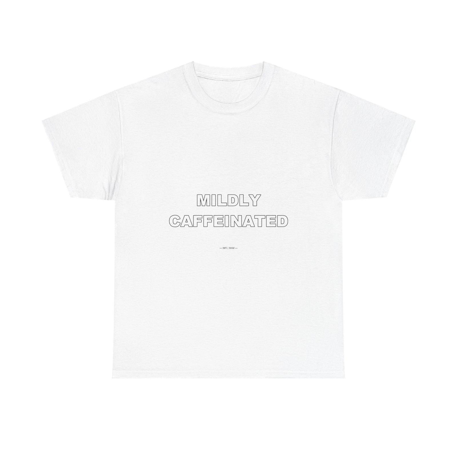 Mildly Caffeinated - Funny Unisex T-Shirt Gift Idea 4XL