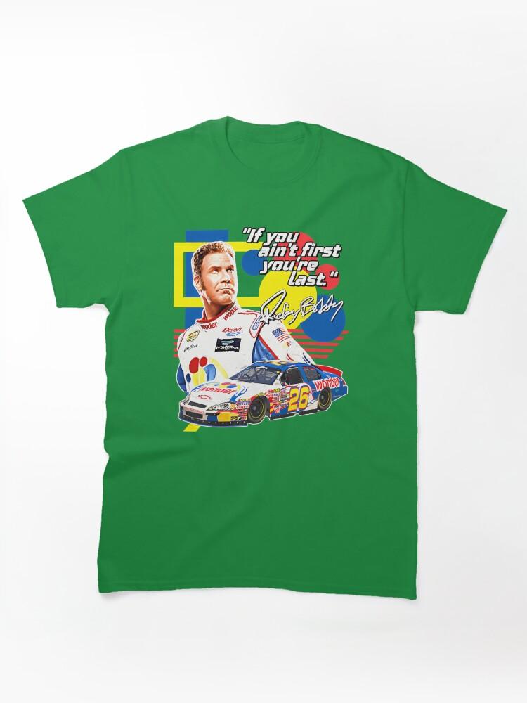 NASCAR Ricky Bobby If You Ain'T First You'Re Last Racing Design Classic Unisex T-Shirt