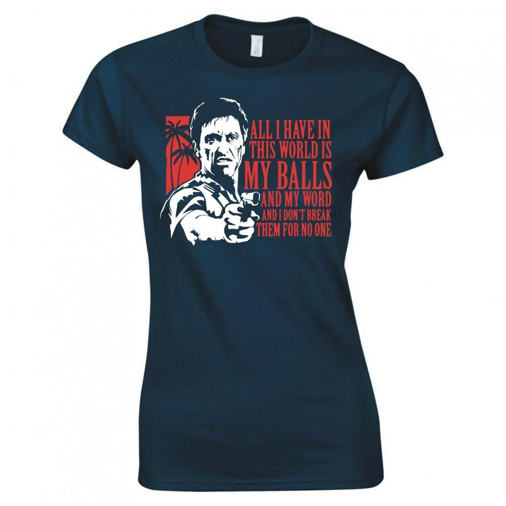 Inspired By Scarface All I Have In This World Is Ladies Skinny Fit TShirt S