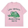 Life Update Everything Hurts Funny Frog Meme Tshirt Unisex Unisex Fashion Casual Cotton Tshirt Hiphop Loose Oversized Tshirts