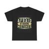 Afraid To Make Mistakes Graphic T Shirt Funny Unisex Heavy Cotton Tee