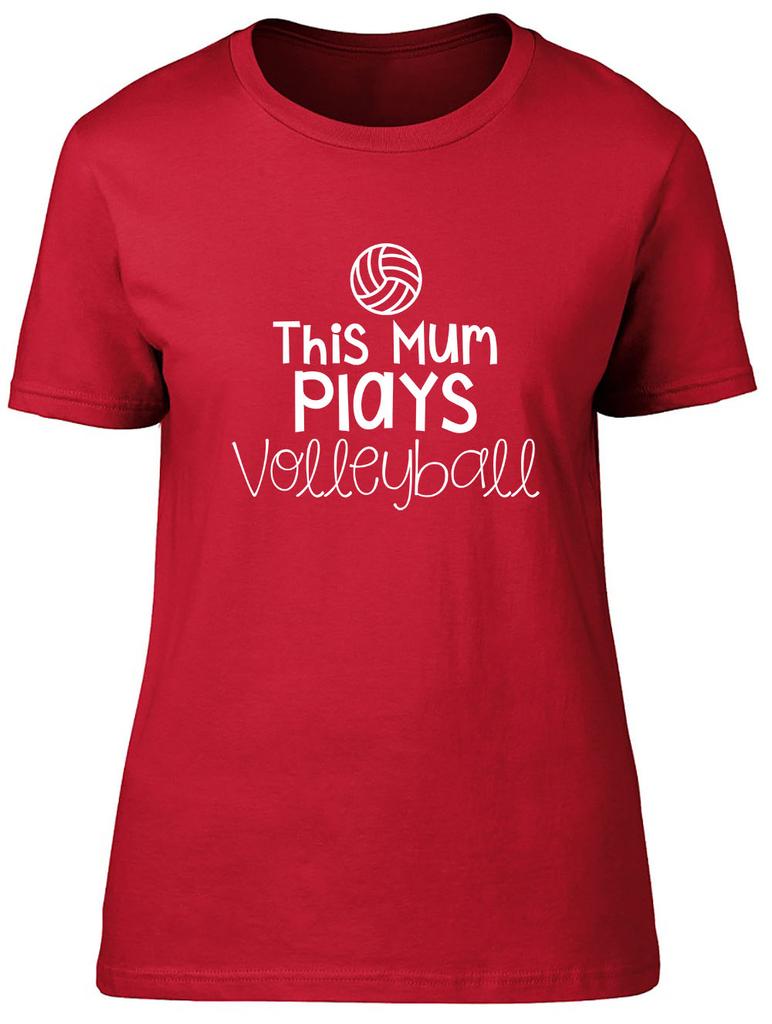 This Mum Plays Volleyball Fitted Unisexs Ladies T Shirt