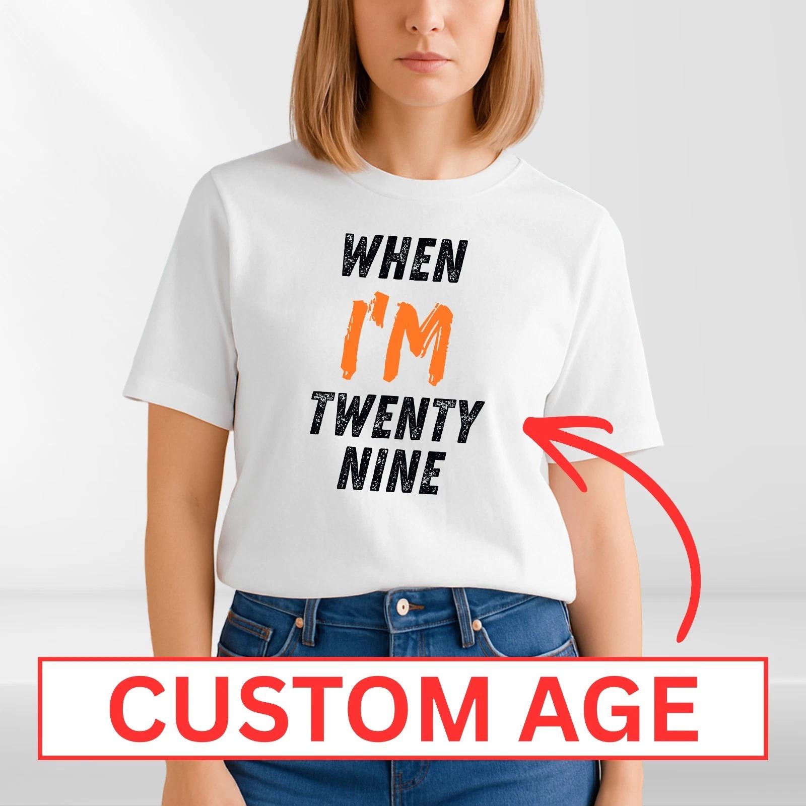

Custom Age Birthday T-Shirt When I’m 29 Twenty Nine Funny Tee Personalised Year S