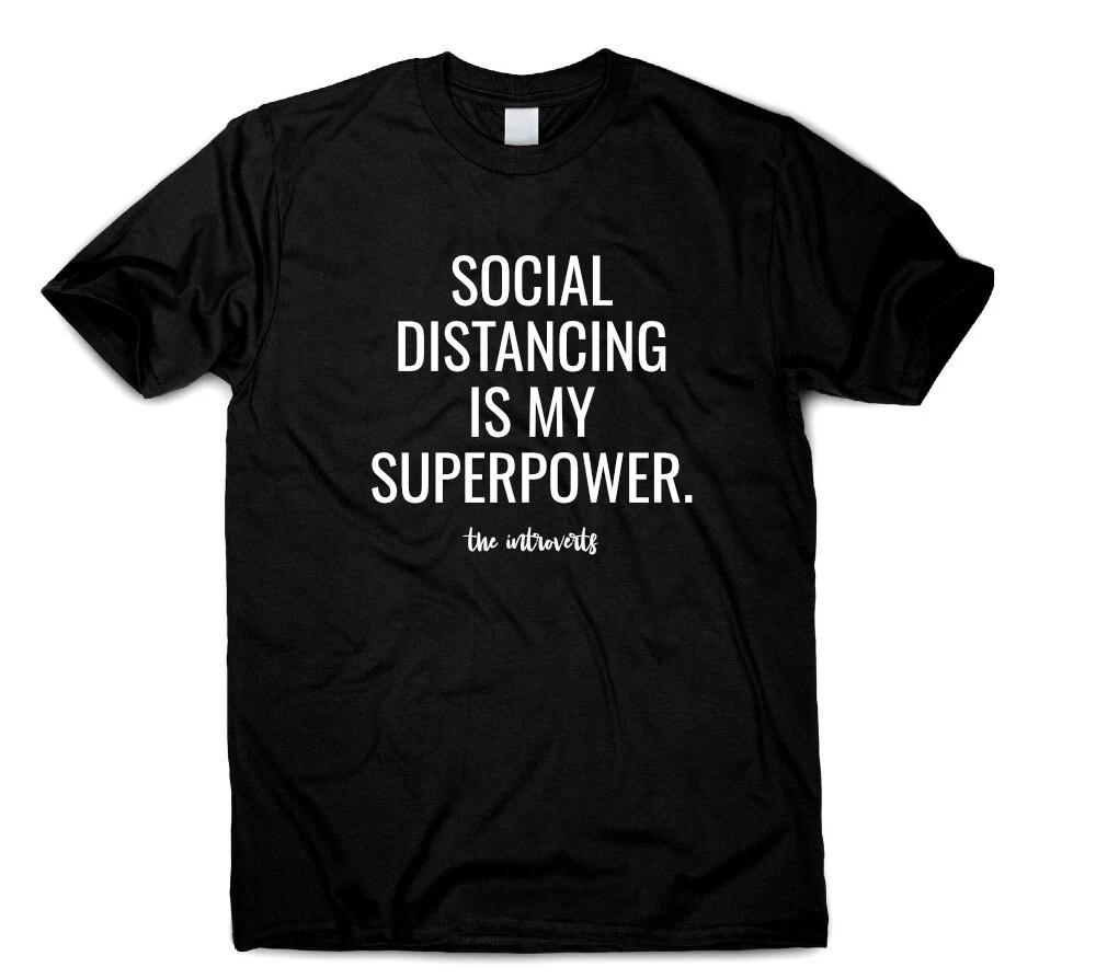 

Social Distancing Is My Superpower T Shirt Introverts Funny Quote For Women Men 4XL
