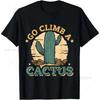 Go Climb A Cactus Humor T-Shirt for Men Women Funnny Shirts for Hiking Travel Outdoor  Classic Fit