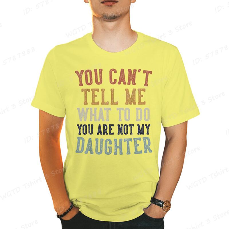 You Cant Tell Me Print Tshirts For Men Funny Fathers Day Dad Gifts From Daughter Daddy Tshirt Casual Short Sleeve Tees Tops