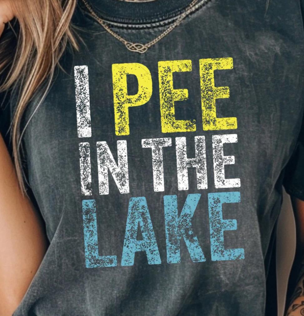 I Pee In The Lake T-shirt, Funny Lake Life Tee, Cheeky Boating and Camping Shirt S
