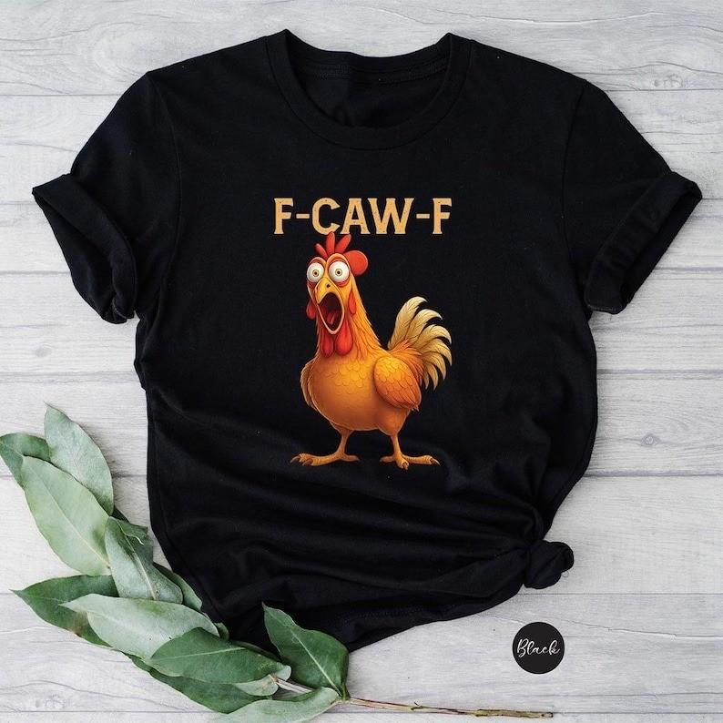 Funny F-Caw-F Rooster Meme Funny Graphic Shirt S-5XL Q8745 Unisex T-Shirt M